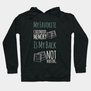 My favorite childhood memory is my back not hurting midlife crisis Funny millennials quotes Hoodie